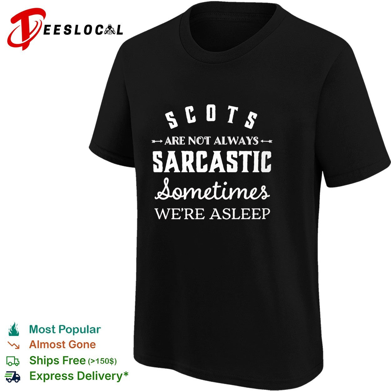 Scots are not always sarcastic sometimes we’re asleep shirt