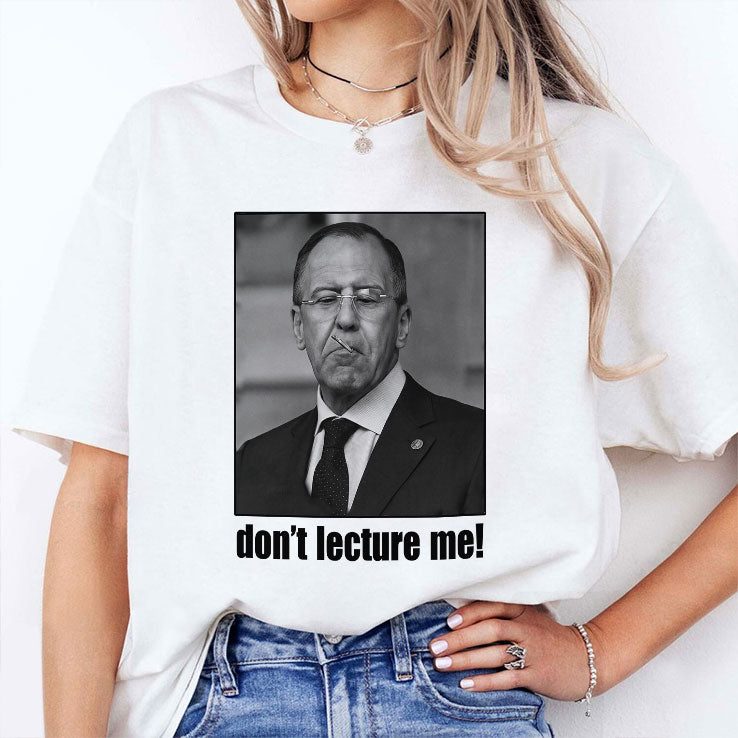 Sergey Lavrov Don’t Lecture Me T Shirt