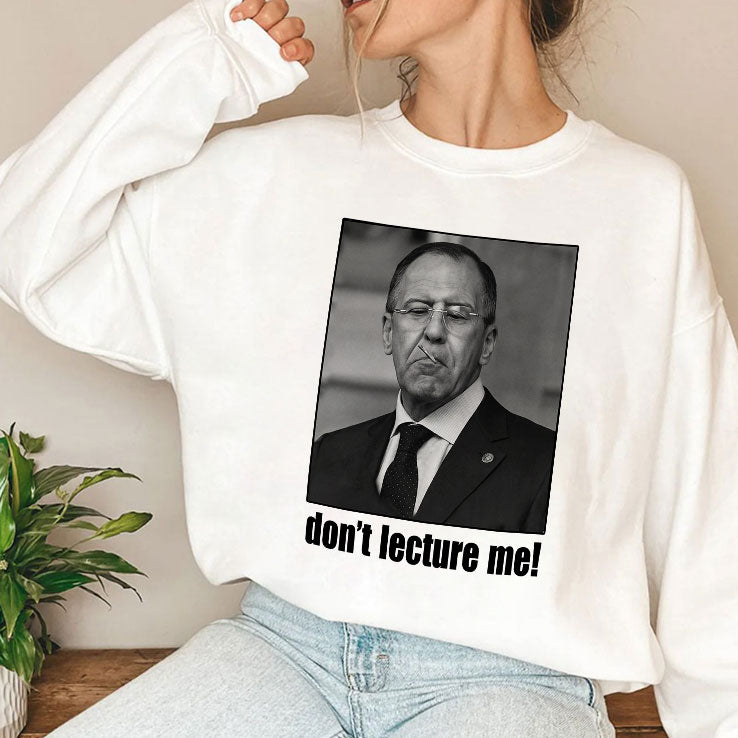 Sergey Lavrov Don’t Lecture Me T Shirt