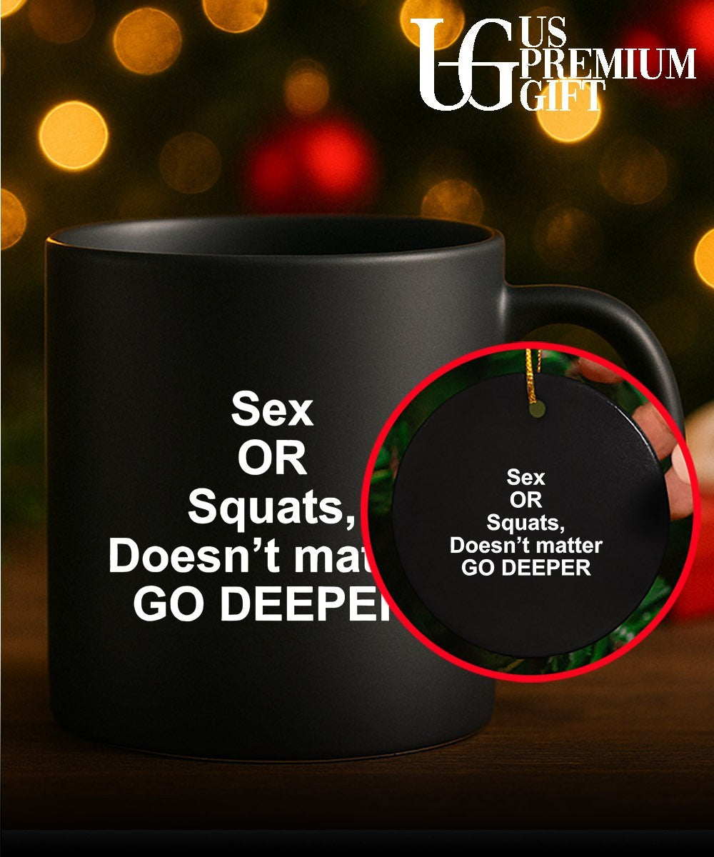 Sex or squats doesn’t matter go deeper shirt