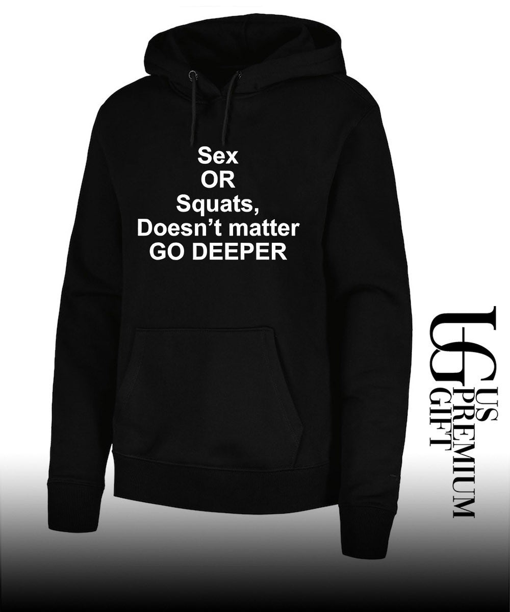 Sex or squats doesn’t matter go deeper shirt