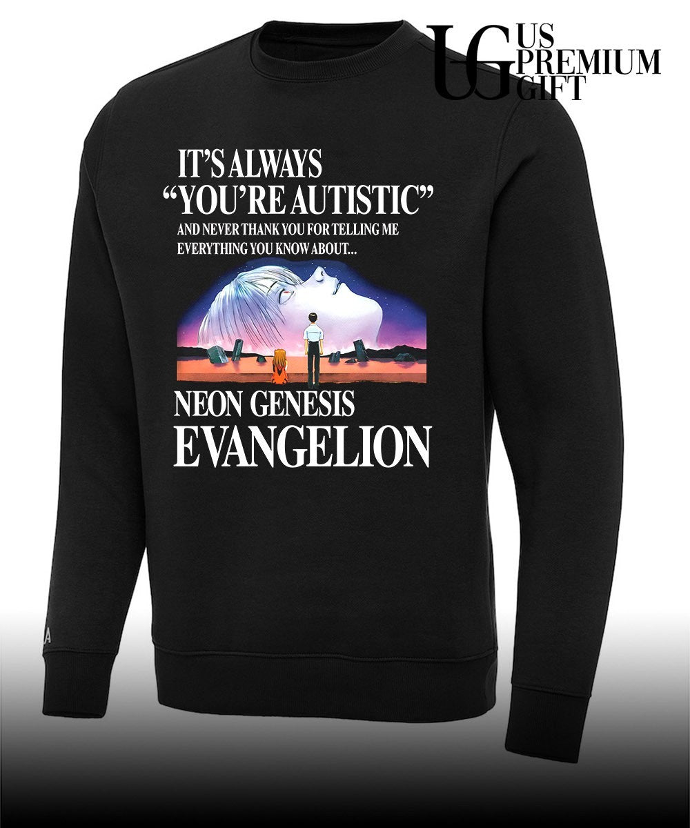 Shinji Ikari Asuka Langley Soryu Rei Ayanami it’s Always You’re Autistic shirt