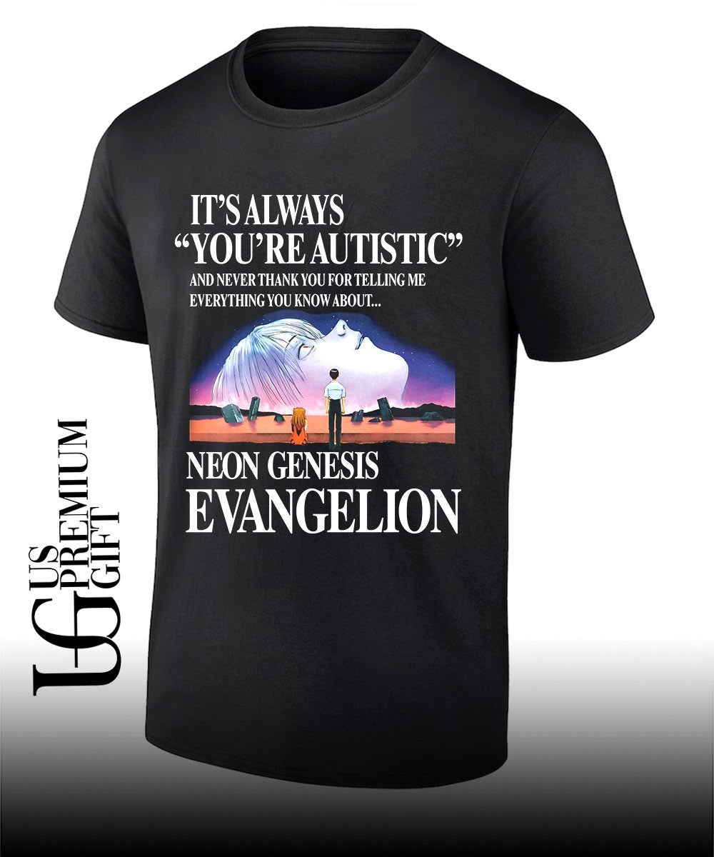 Shinji Ikari Asuka Langley Soryu Rei Ayanami it’s Always You’re Autistic shirt