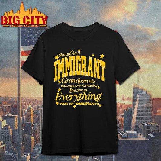 Shout Out To Immigrant Grandparents Who Came Here With Nothing Shirt