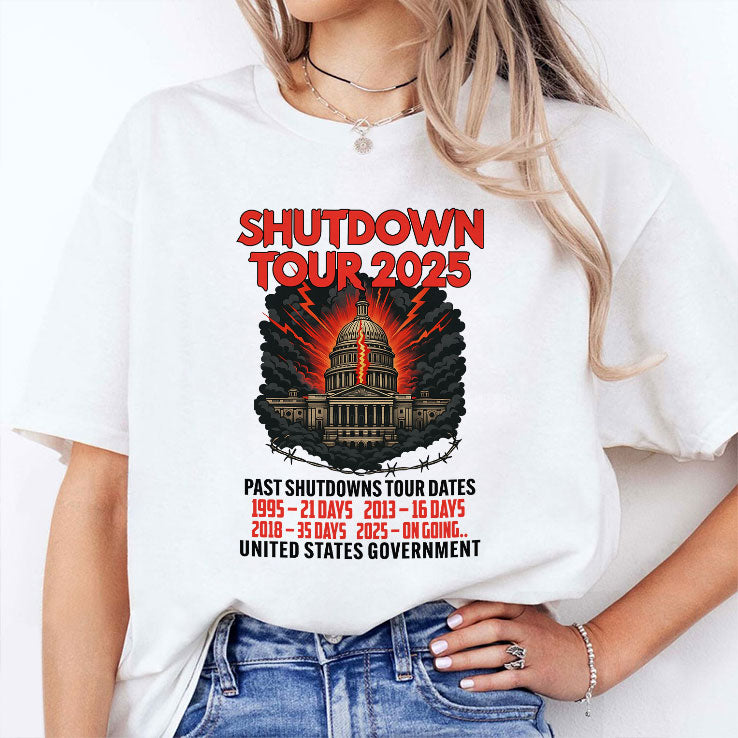 Government Shutdown Tour 2025 Past Shutdowns Tour Dates 1995-21 Days 2013-16 Days 2018-35 Days 2025-On Going T Shirt