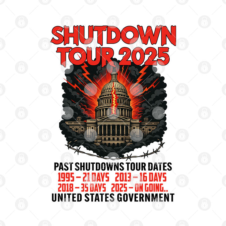 Government Shutdown Tour 2025 Past Shutdowns Tour Dates 1995-21 Days 2013-16 Days 2018-35 Days 2025-On Going T Shirt