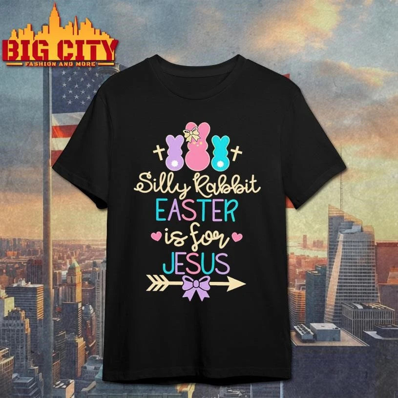 Silly Rabbit Easter Is For Jesus Shirt