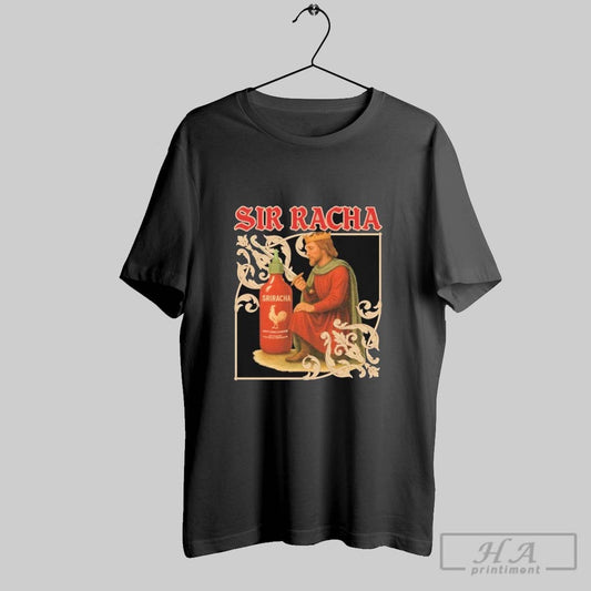 Sir Racha Hot Chili Sauce Sriracha Medieval T Shirts