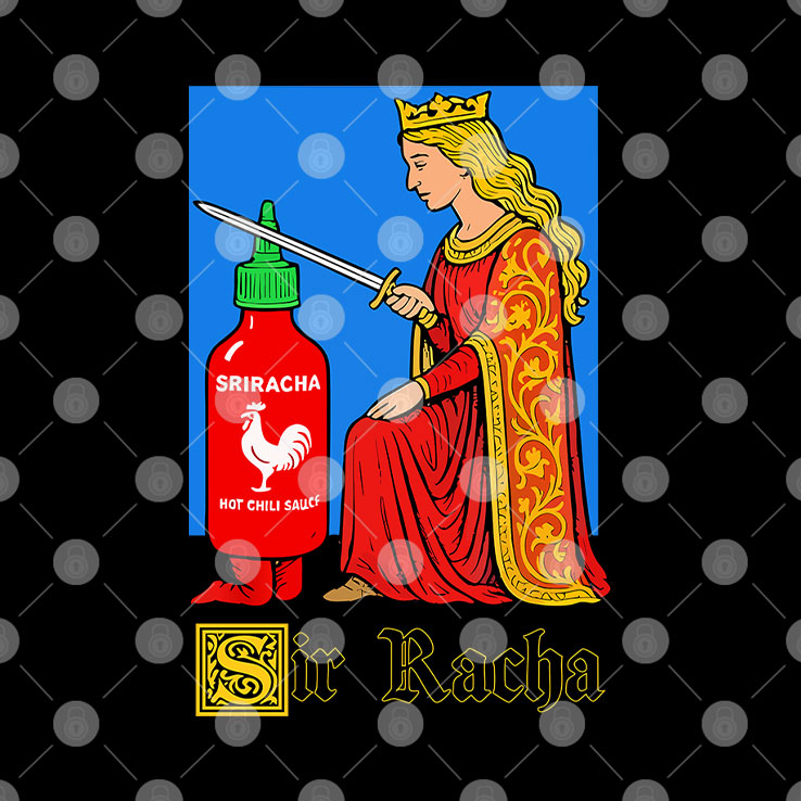 Sir Racha Sriracha T Shirt