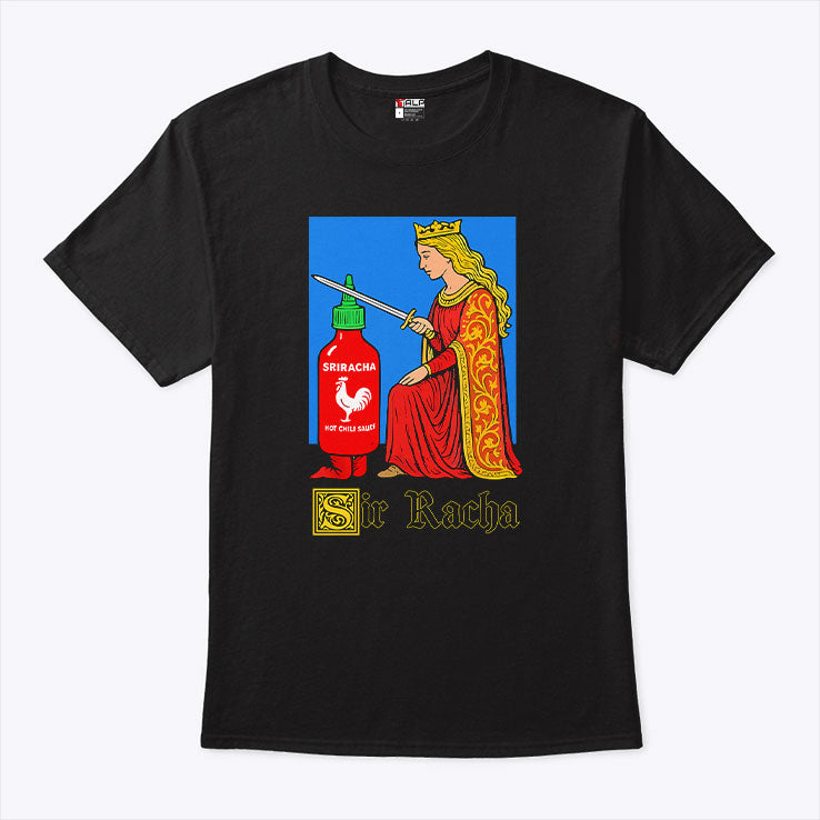 Sir Racha Sriracha T Shirt