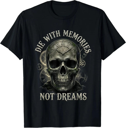 Skeleton Die with Memories Not Dreams T-Shirt