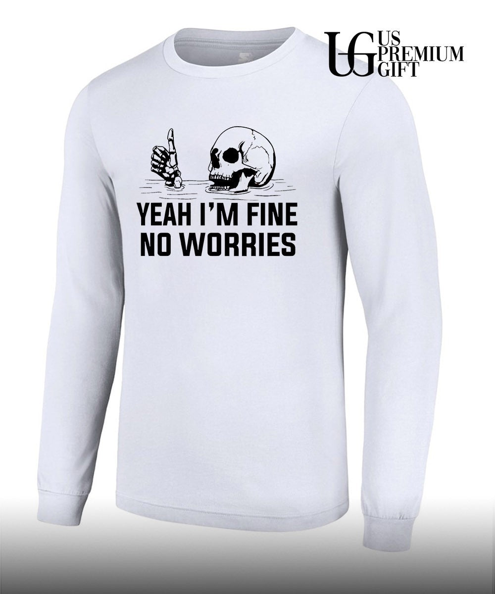 Skull yeah I’m fine no worries shirt