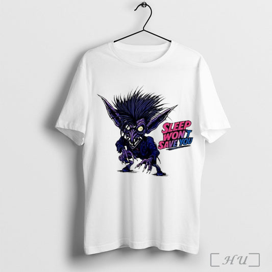 Sleep Wont Save You T Shirt