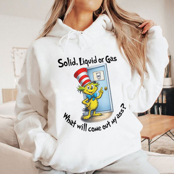 Solid Liquid Gas What Will Come Out Of My Ass Shirt