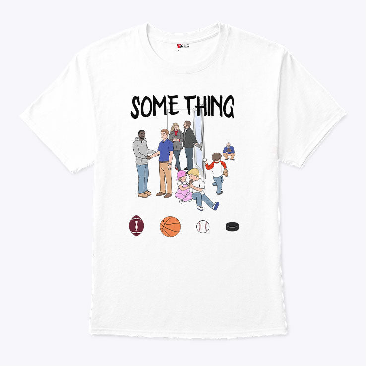 Some Things Are Bigger Than Sports T Shirt
