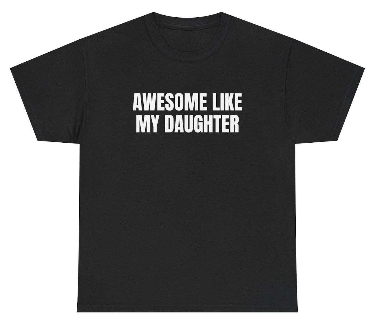 Awesome Like My Daughter Tee - clothing by TeeHivey.com (Image 1)