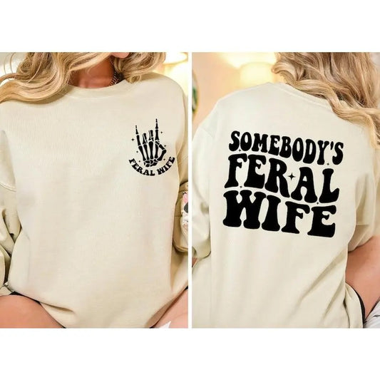 Somebodys Feral Wife sweatshirt, Feral Wife Gift, Two sided Feral Wife sweatshirt, Cute Family Trip shirt, Cute Wife shirt, Feral Mama Gift