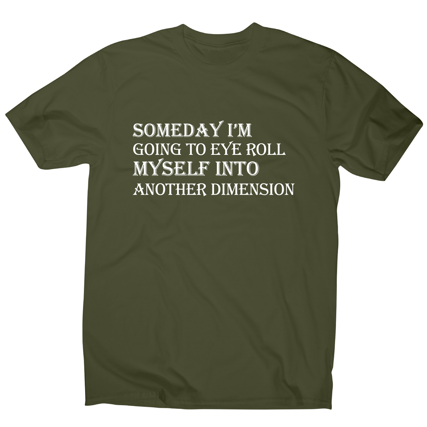 Someday I m going to eye-roll myself funny slogan t-shirt men's