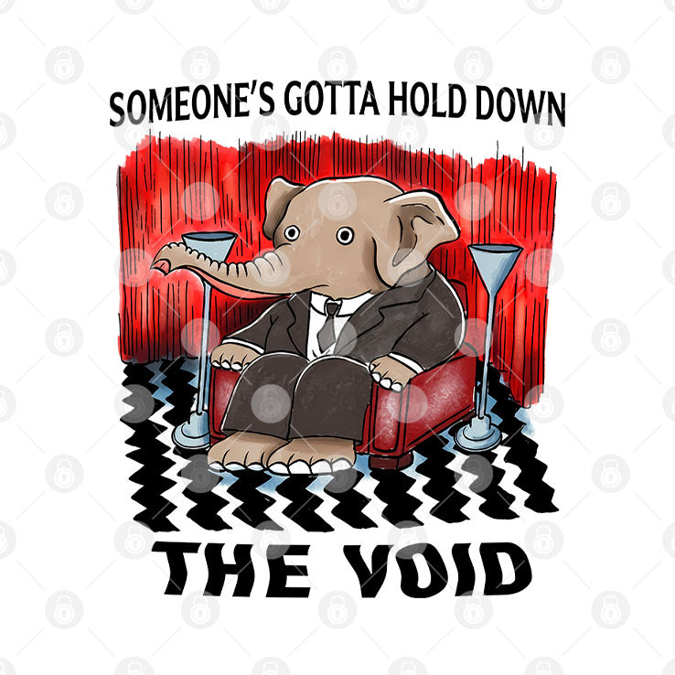 Someone’s Gotta Hold Down The Void T Shirt