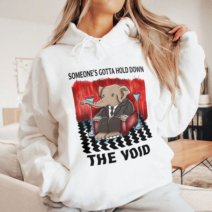 Someone’s Gotta Hold Down The Void T Shirt