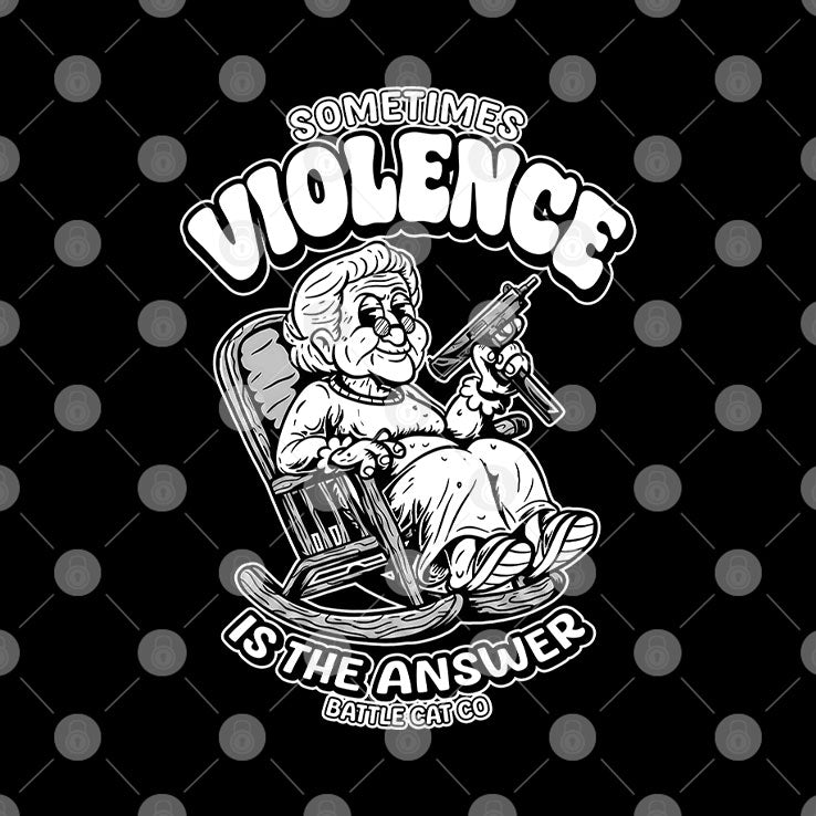 Sometimes Violence Is The Answer Funny Grandma With Gun T Shirt