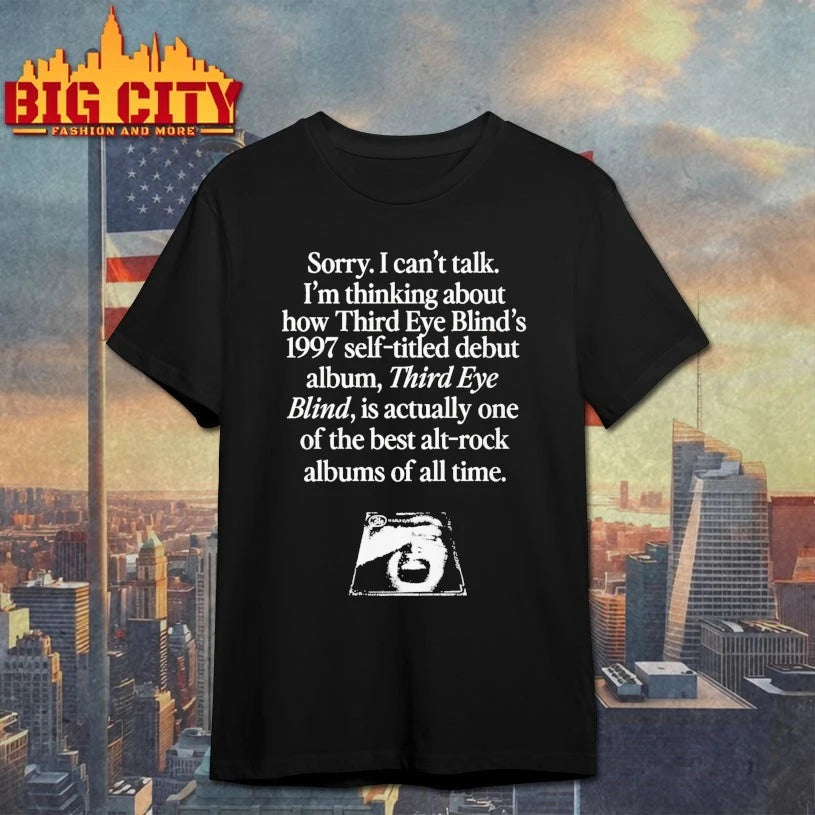 Sorry I Cant Talk Im Thinking About How Third Eye Blind 1997 Self Titled Debut T-shirt