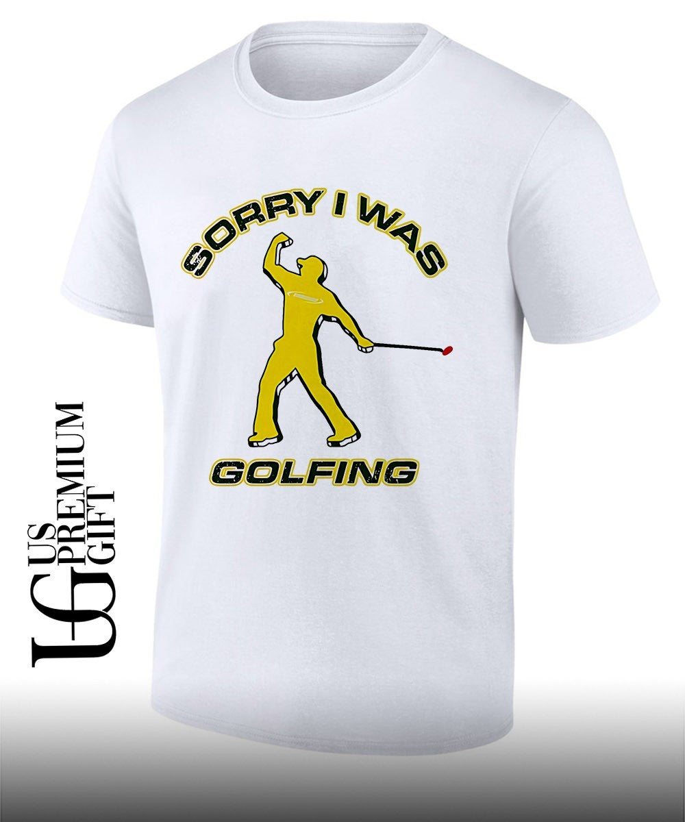 Sorry I was Golfing Tiger Woods Masters PGA Tour shirt