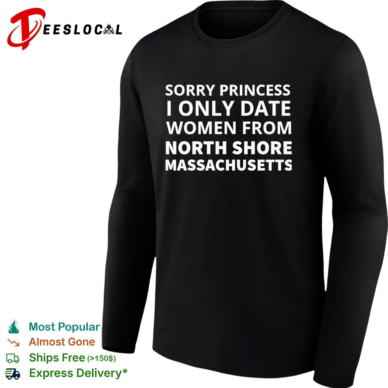 Sorry Princess I Only Date From North Shore Massachusetts Shirt