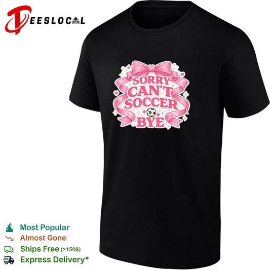 Sorry can’t soccer bye pink coquette funny shirt