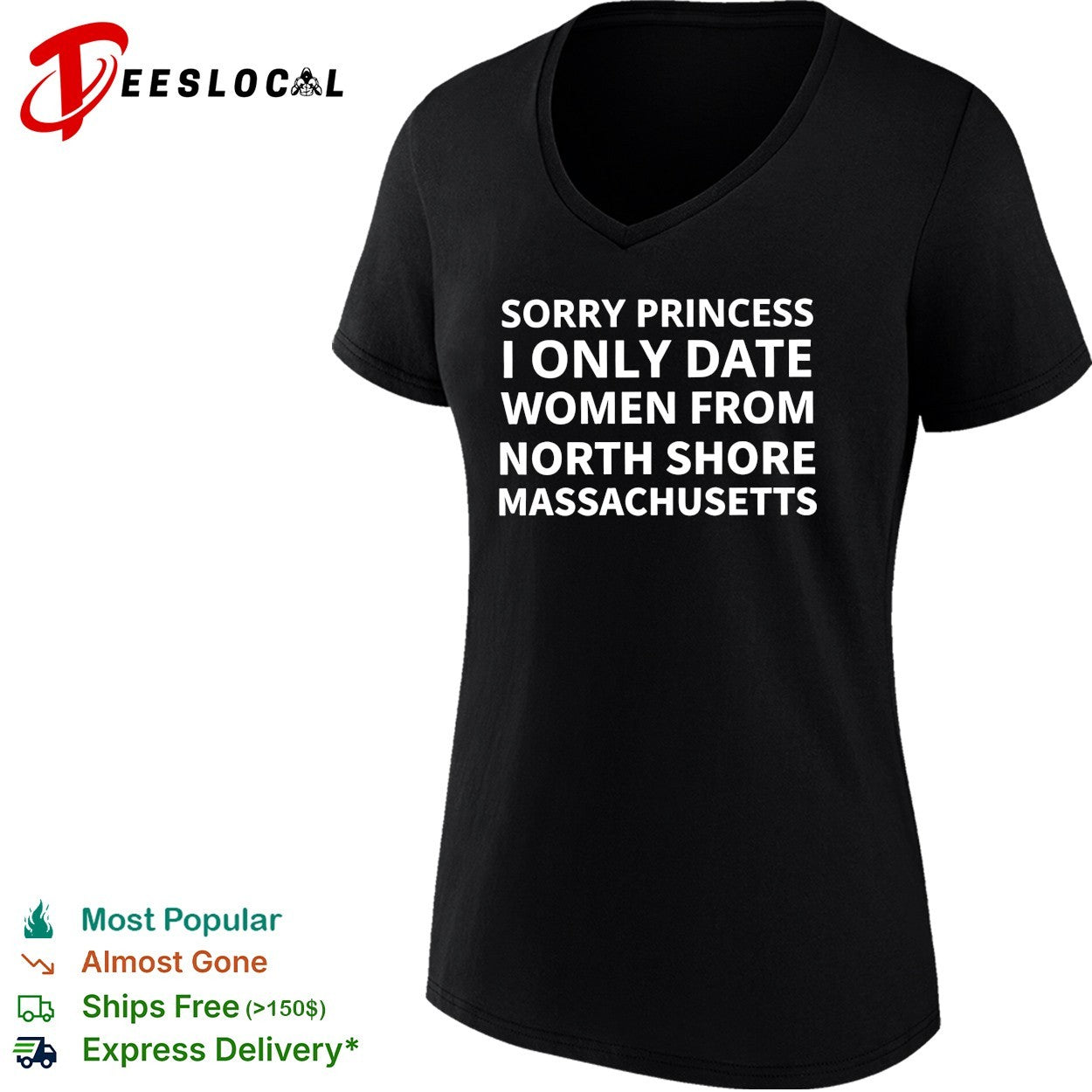 Sorry princess I only date women from north shore massachusetts shirt