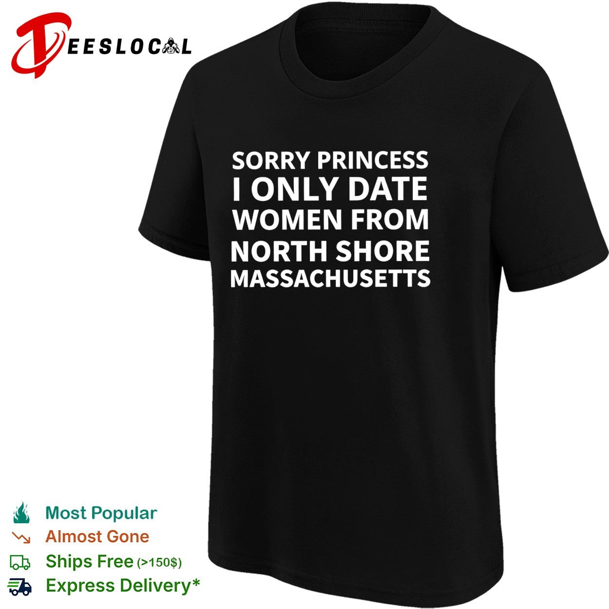 Sorry princess I only date women from north shore massachusetts shirt