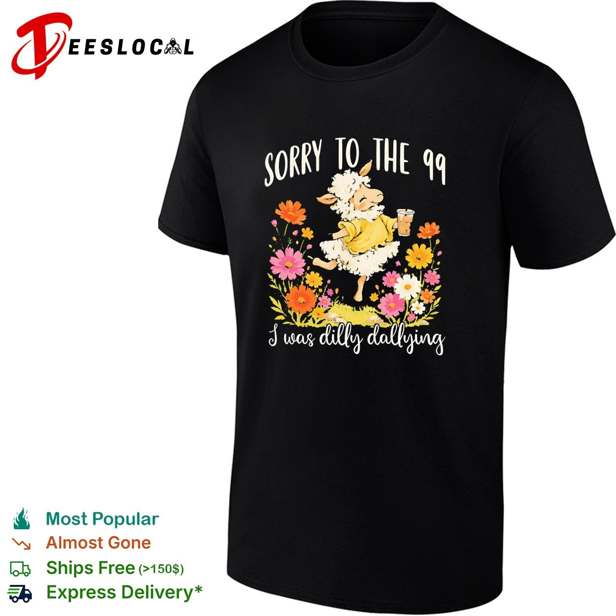 Sorry to the 99 I was dilly dallying sheep with flowers shirt
