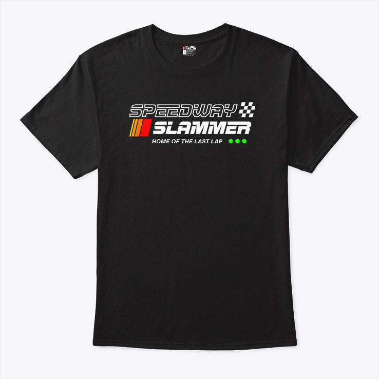 Speedway Slammer Home Of The Last Lap T Shirt