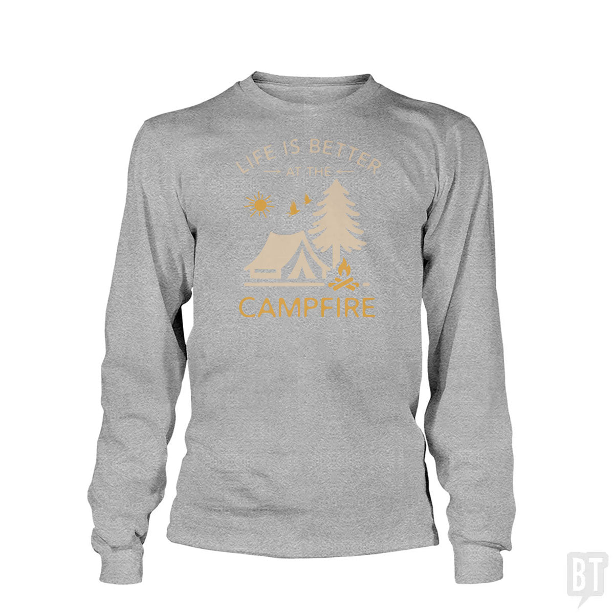 Life Is Better At The Campfire Long Sleeve