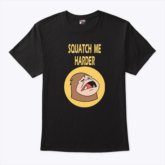 Squatch Me Harder Funny Bigfoot Meme T Shirt