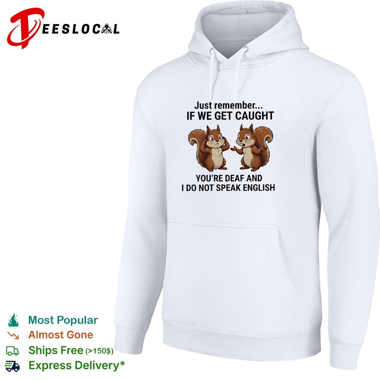 Squirrel just remember if we get caught you are deaf and I do not speak english funny shirt