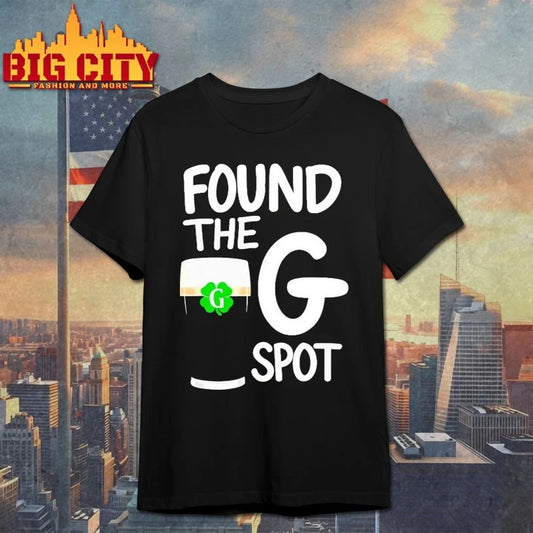 St. Patrick’s Day Found The G Spot T-shirt
