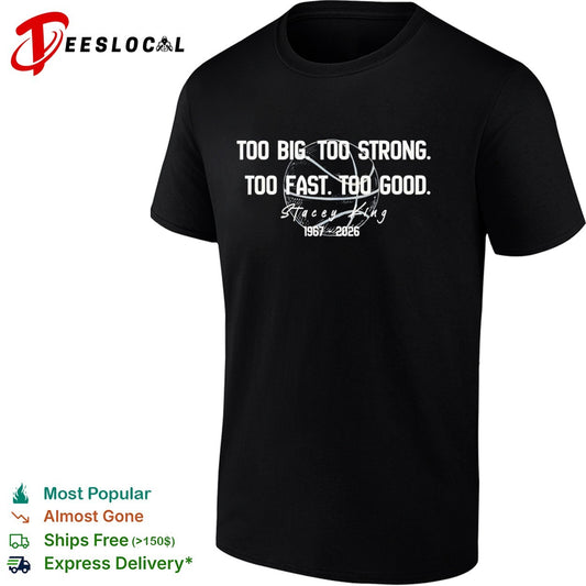 Stacey King Too Big Too Strong Too Fast Too Good 1967 2026 Chicago Bulls shirt