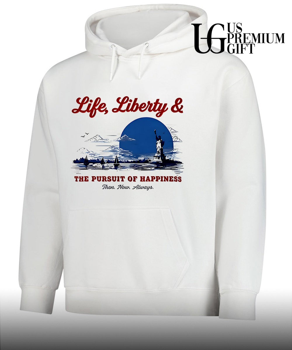State and Liberty Life Liberty and The Pursuit of Happiness Then Now Always shirt