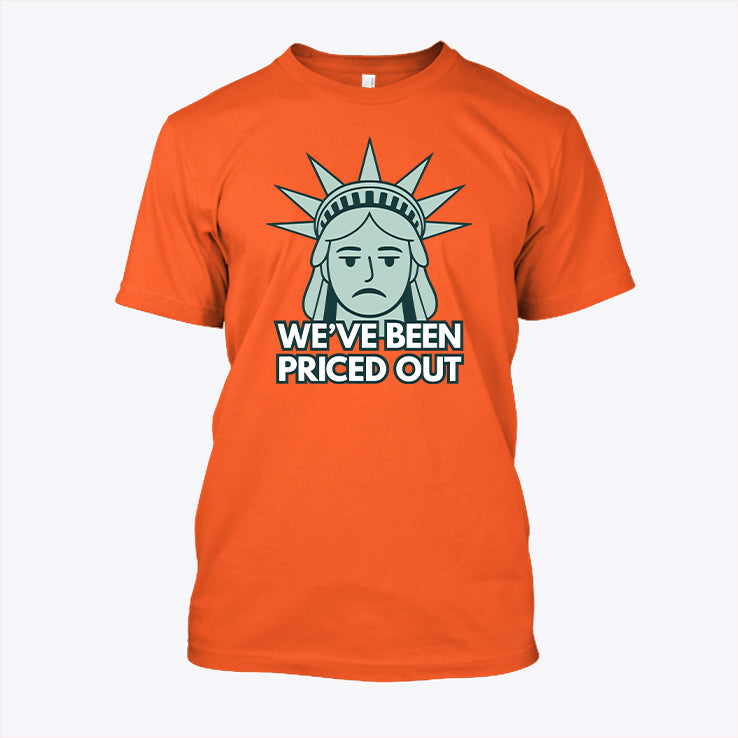 Statue Of Liberty We’ve Been Priced Out T Shirt