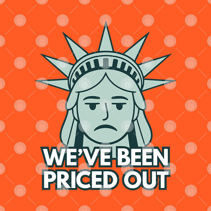 Statue Of Liberty We’ve Been Priced Out T Shirt