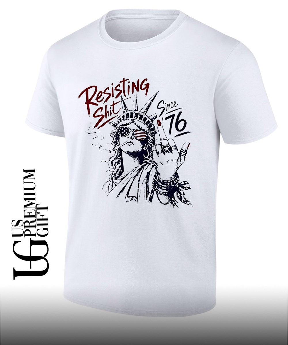 Statue of Liberty middle fingher Resisting shit since 76 American Patriotism shirt
