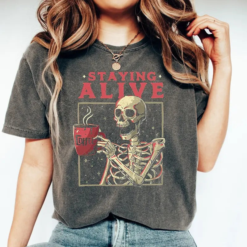 Staying Alive T-Shirt For Halloween, Sarcastic Staying Alive Tee, Funny Skeleton Shirt, Gift For Coffee Lovers, Skeleton Tee