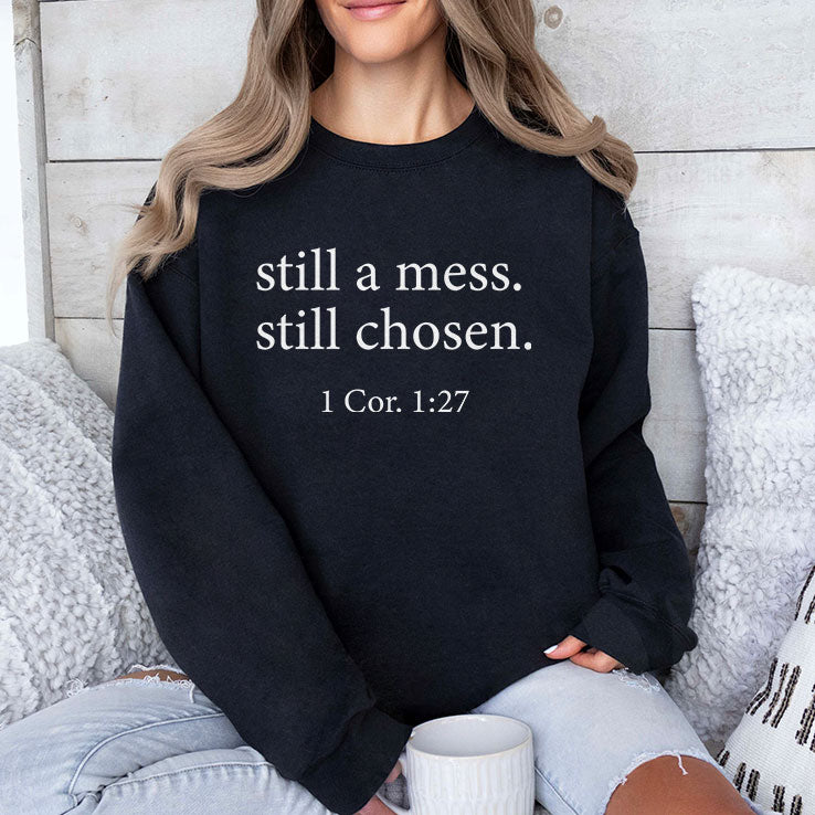 Still A Mess Still Chosen 1 Cor 1:27 T Shirt