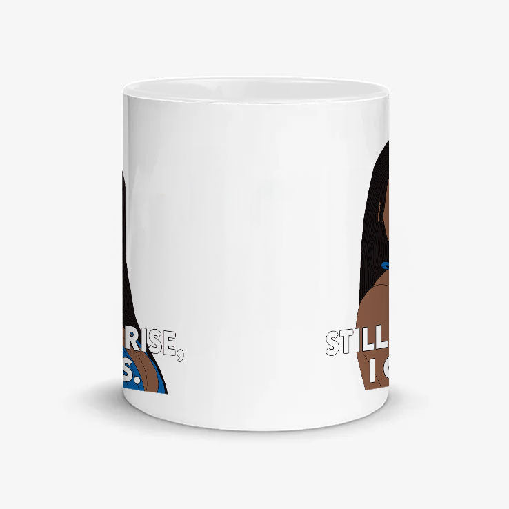 Still You Rise I Guess Mug
