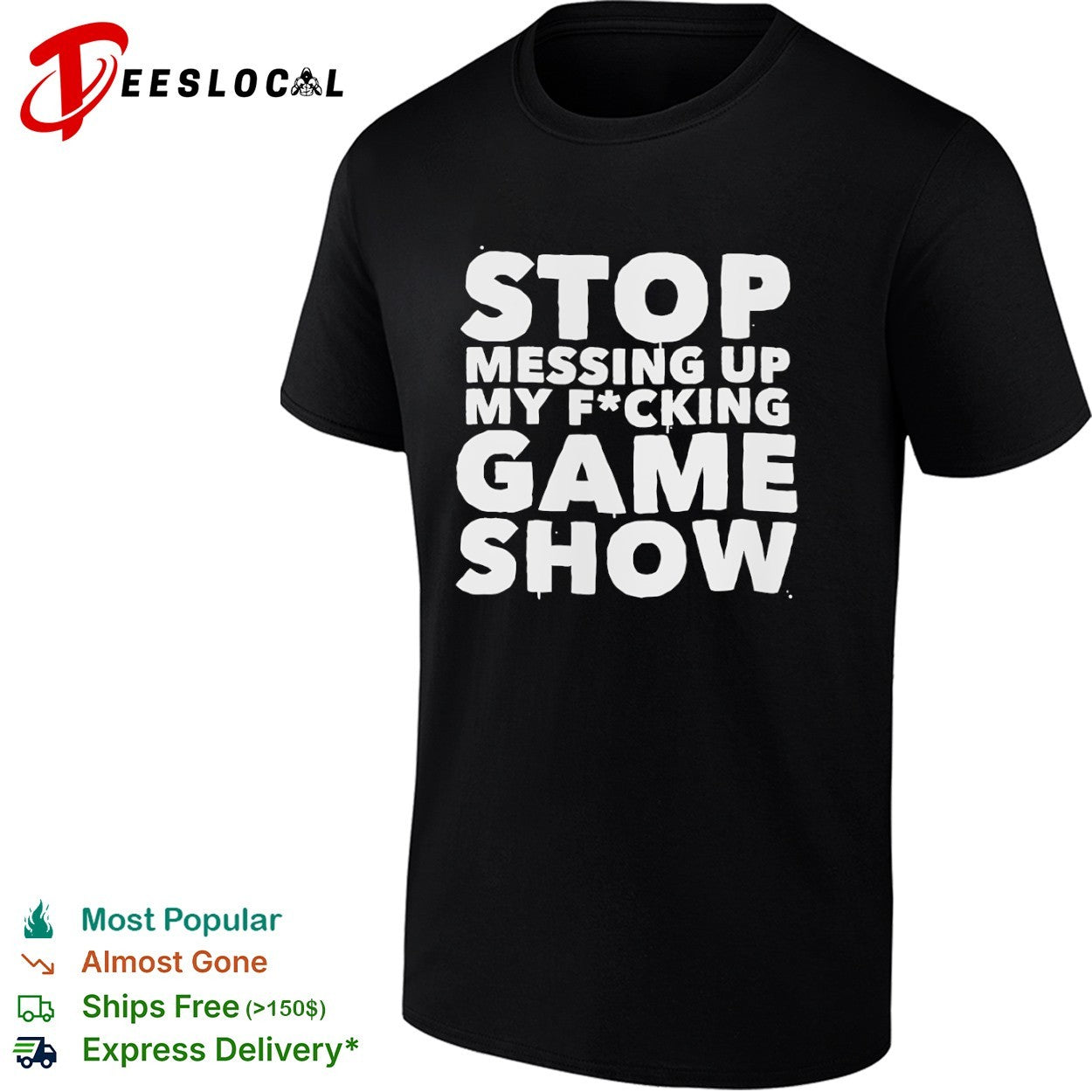 Stop Messing Up My Fucking Game Show shirt