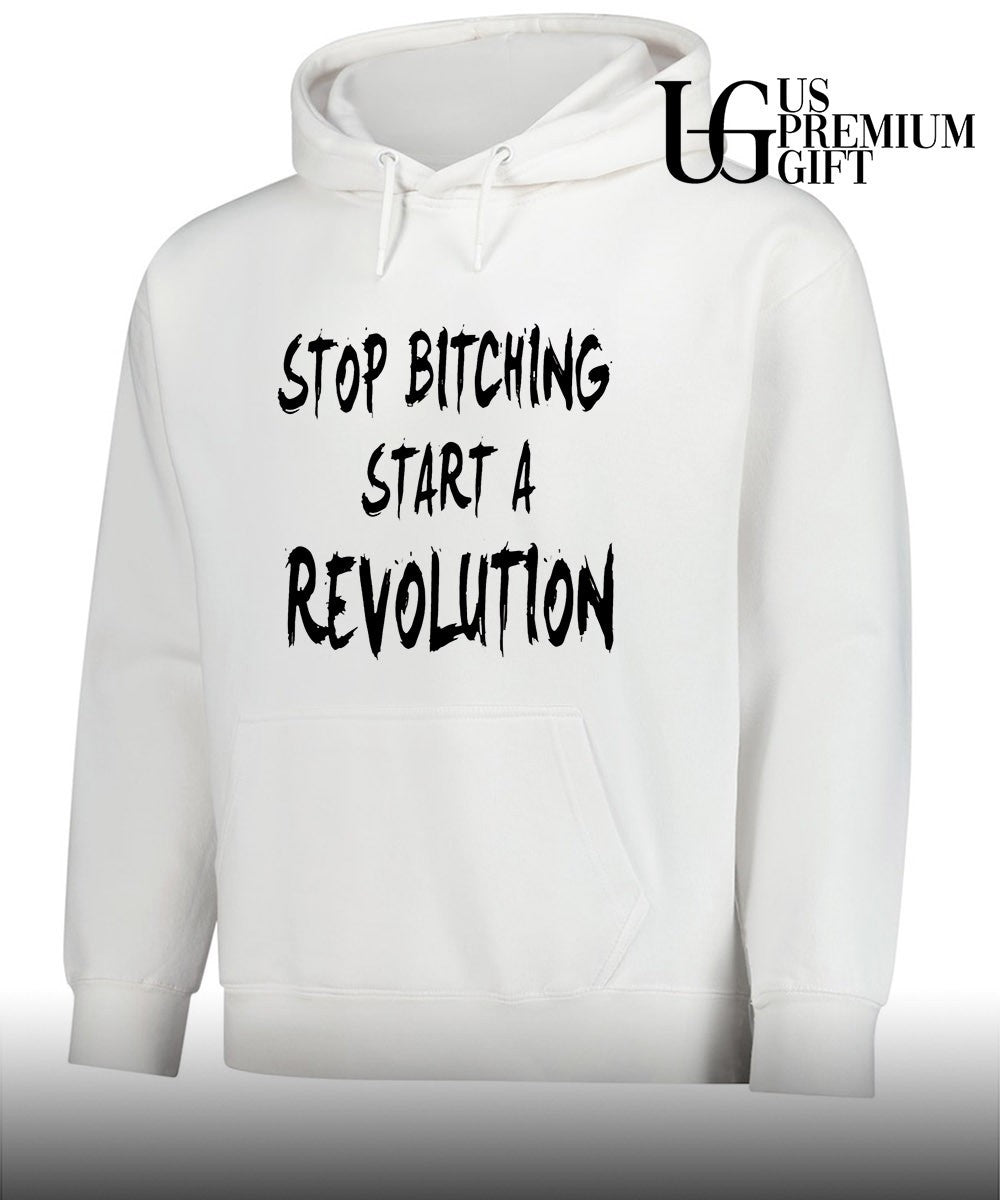 Stop bitching start a revolution shirt
