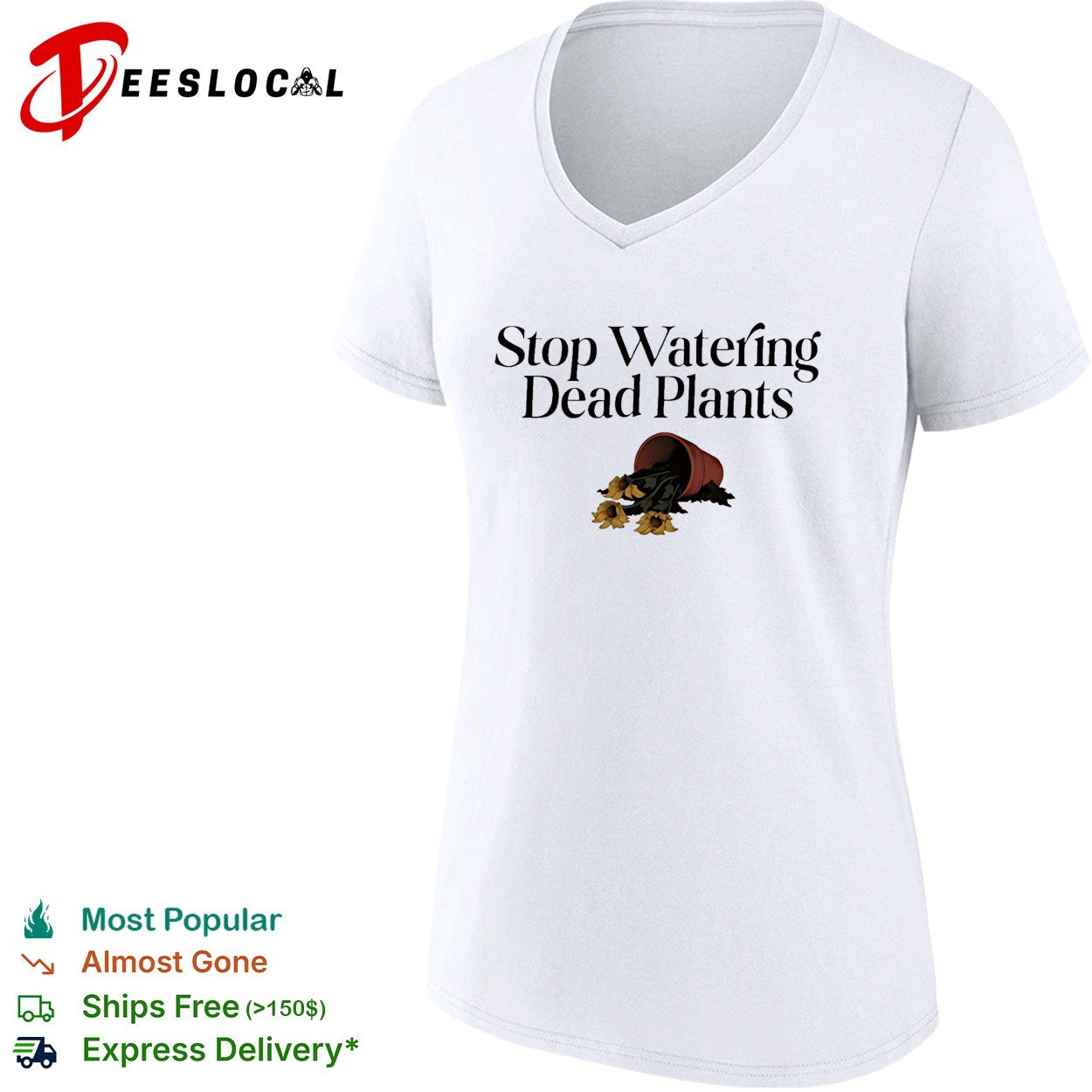 Stop watering dead plants shirt
