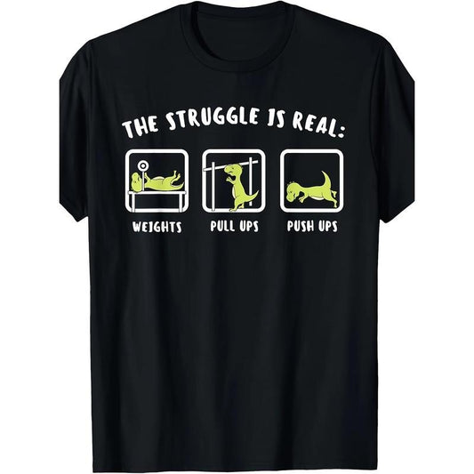 Struggle is a real Dinosaur Gym fan T-shirt Made in USA