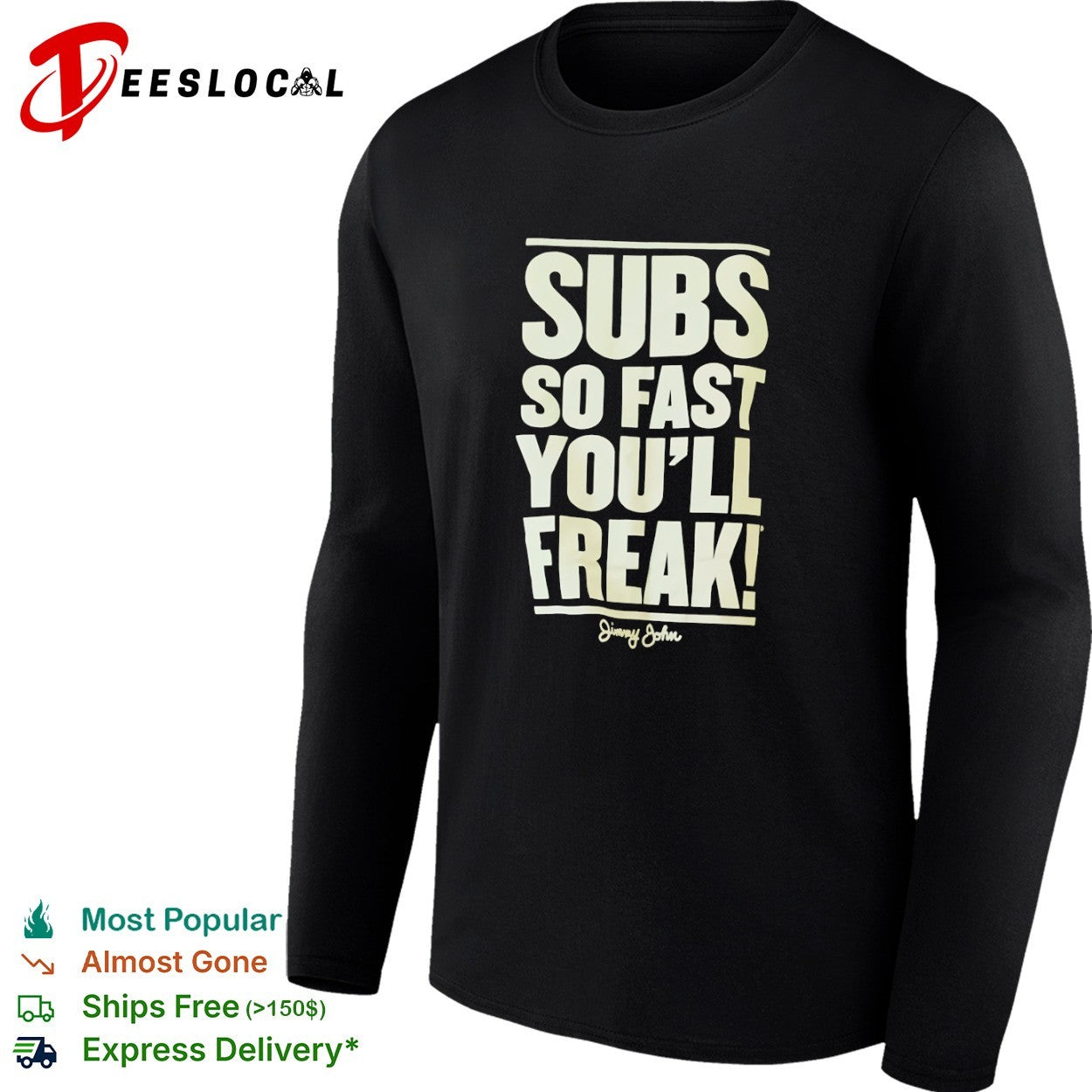 Subs so fast you will freak Jimmy John shirt